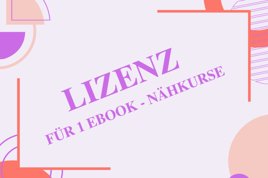 LIZENZ Naehkurse